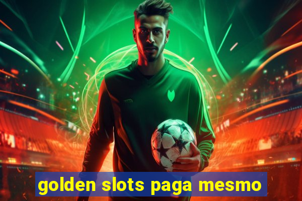 golden slots paga mesmo